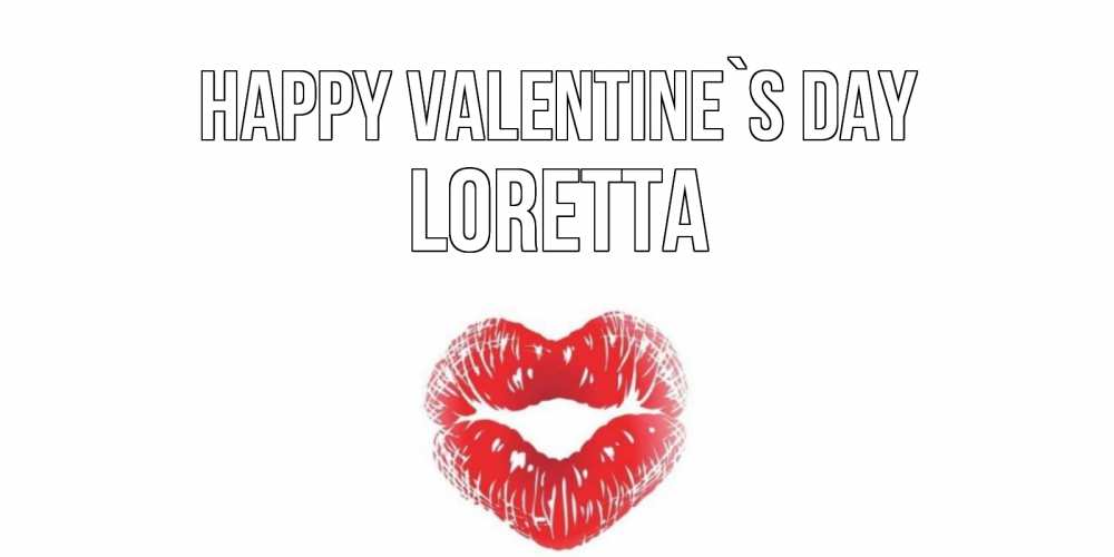 Greetings card с именем, Loretta Happy Valentine`s Day поцелуй на валентинке с именем Greetings with text for free download 